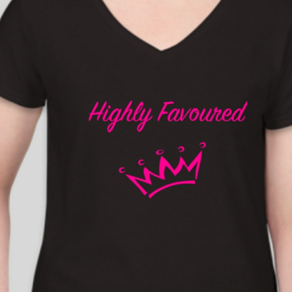 Custom t shirt. "Highly Favoured"